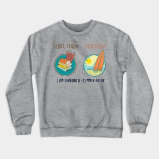 first teach then beach Crewneck Sweatshirt